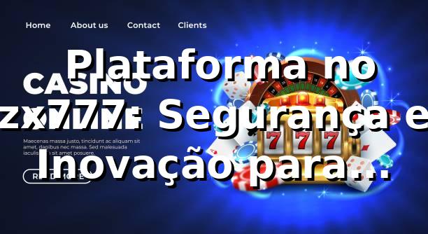 ⭐ Plataforma no zx777: Segurança e Inovação para Apostas 1 ⭐ Plataforma no zx777: Segurança e Inovação para Apostas